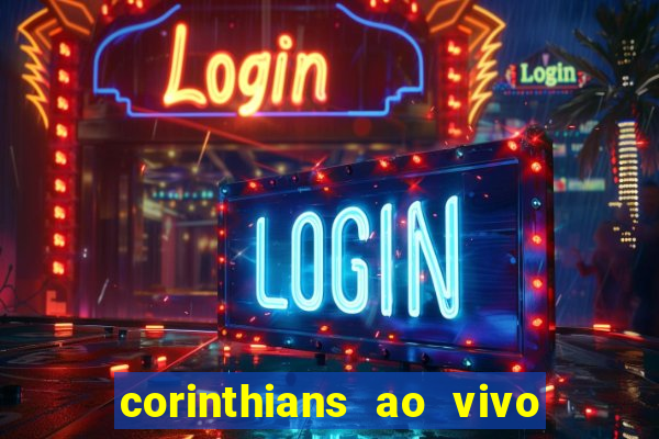 corinthians ao vivo futebol play